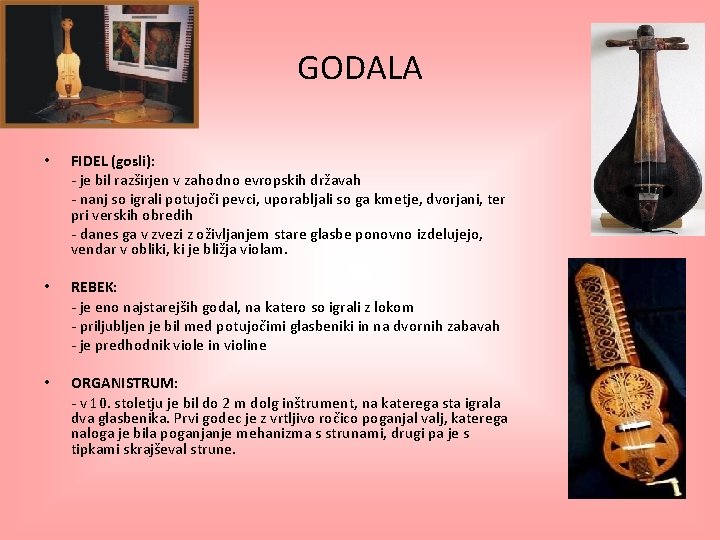 GODALA • FIDEL (gosli): - je bil razširjen v zahodno evropskih državah - nanj