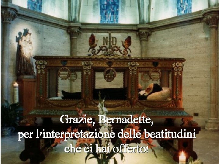 Grazie, Bernadette, per l'interpretazione delle beatitudini che ci hai offerto! 
