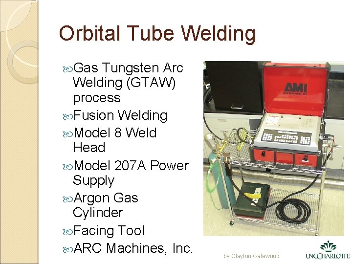 Orbital Tube Welding Gas Tungsten Arc Welding (GTAW) process Fusion Welding Model 8 Weld