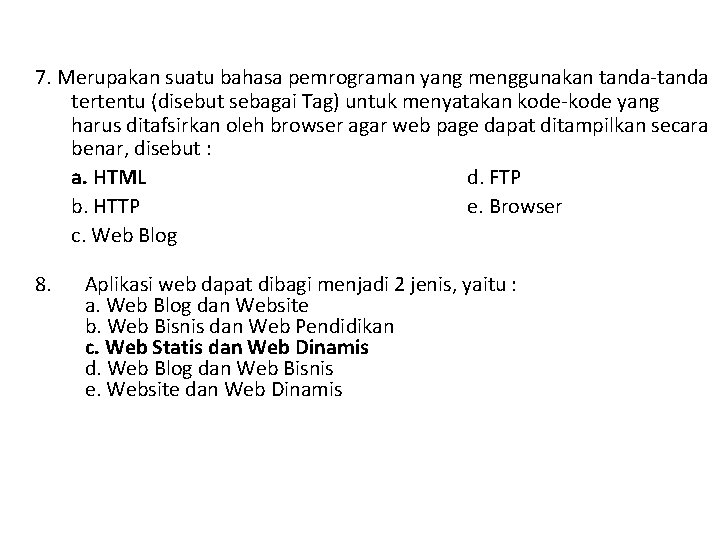 7. Merupakan suatu bahasa pemrograman yang menggunakan tanda-tanda tertentu (disebut sebagai Tag) untuk menyatakan