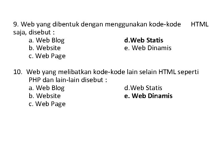 9. Web yang dibentuk dengan menggunakan kode-kode saja, disebut : a. Web Blog d.