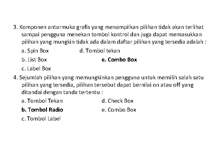 3. Komponen antarmuka grafis yang menampilkan pilihan tidak akan terlihat sampai pengguna menekan tombol