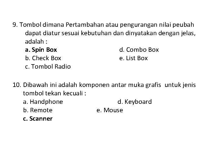 9. Tombol dimana Pertambahan atau pengurangan nilai peubah dapat diatur sesuai kebutuhan dinyatakan dengan