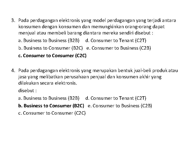 3. Pada perdagangan elektronis yang model perdagangan yang terjadi antara konsumen dengan konsumen dan