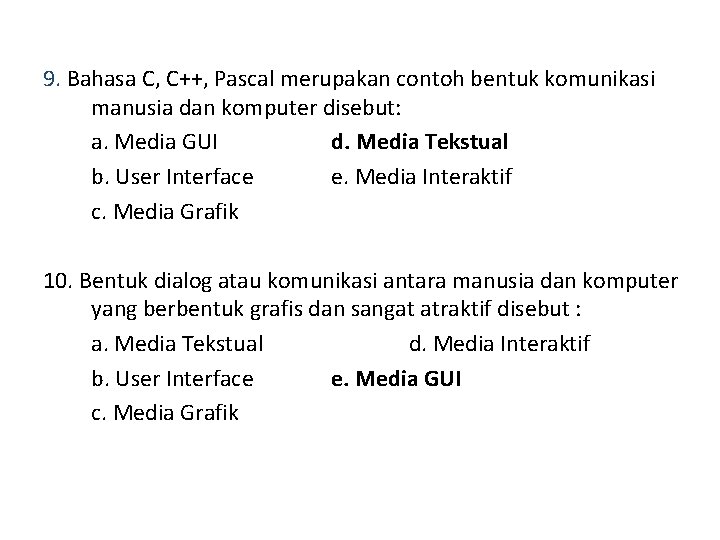 9. Bahasa C, C++, Pascal merupakan contoh bentuk komunikasi manusia dan komputer disebut: a.