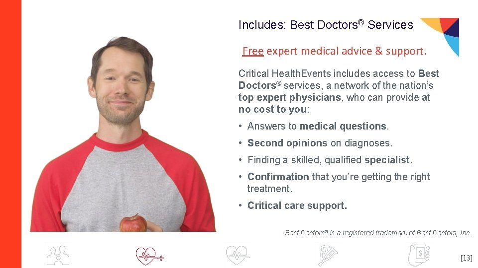 Includes: Best Doctors® Services Free expert medical advice & support. Critical Health. Events includes