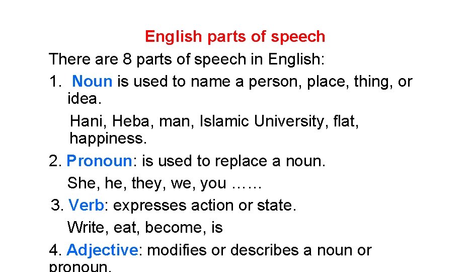 English parts of speech There are 8 parts of speech in English: 1. Noun