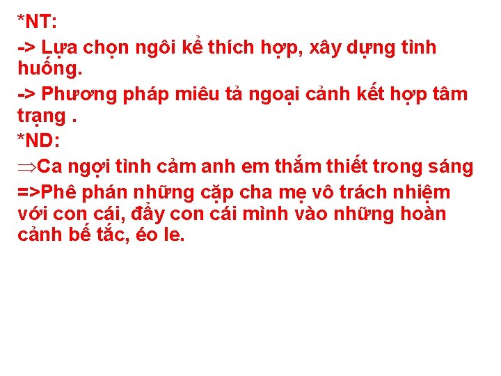 *NT: -> Lựa chọn ngôi kể thích hợp, xây dựng tình huống. -> Phương