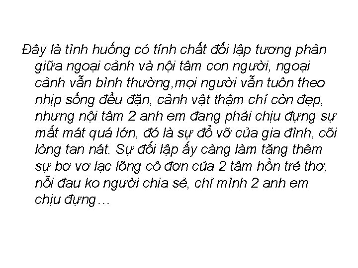 Đây là tình huống có tính chất đối lập tương phản giữa ngoại cảnh