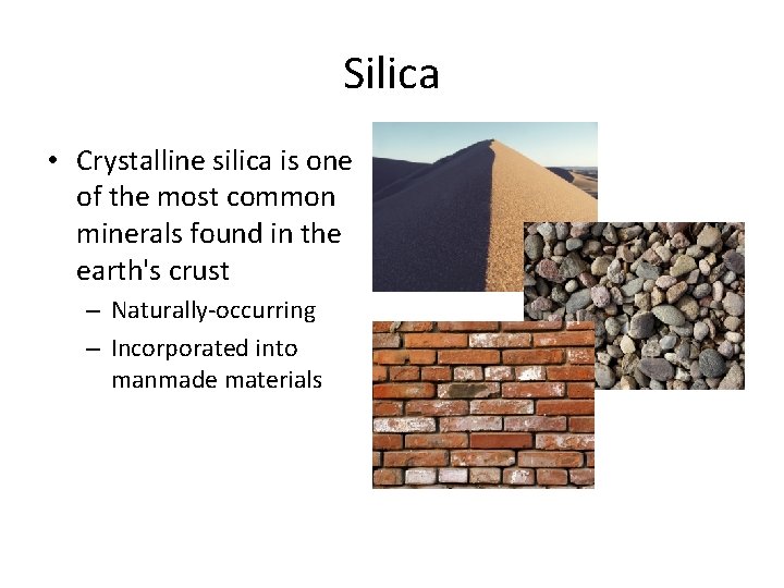Silica • Crystalline silica is one of the most common minerals found in the Silica • Crystalline silica is one of the most common minerals found in the