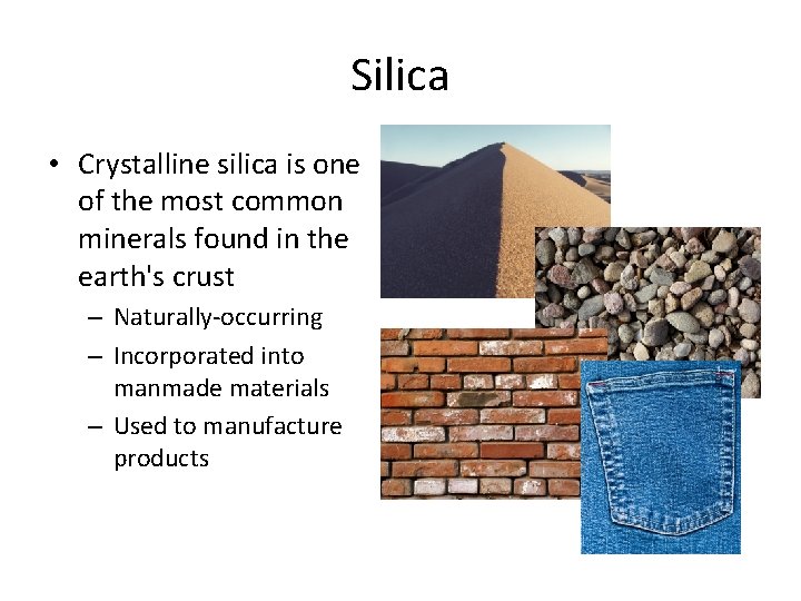 Silica • Crystalline silica is one of the most common minerals found in the Silica • Crystalline silica is one of the most common minerals found in the