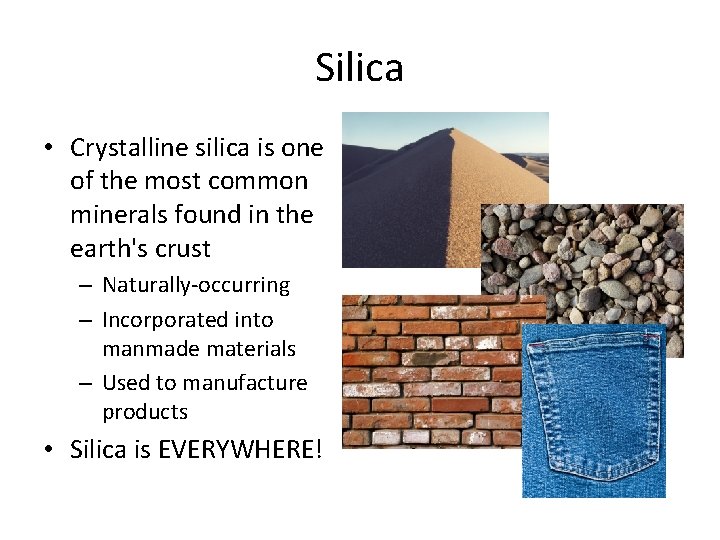 Silica • Crystalline silica is one of the most common minerals found in the Silica • Crystalline silica is one of the most common minerals found in the