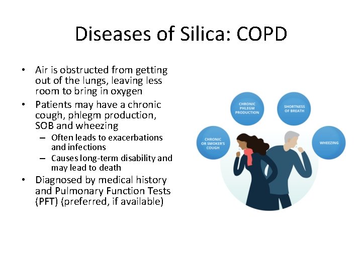 Diseases of Silica: COPD • Air is obstructed from getting out of the lungs, Diseases of Silica: COPD • Air is obstructed from getting out of the lungs,