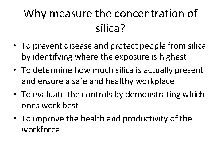 Why measure the concentration of silica? • To prevent disease and protect people from Why measure the concentration of silica? • To prevent disease and protect people from