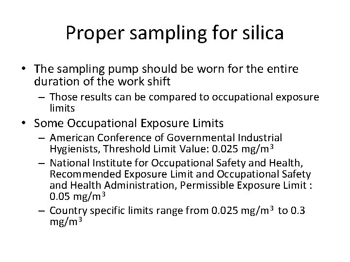 Proper sampling for silica • The sampling pump should be worn for the entire Proper sampling for silica • The sampling pump should be worn for the entire