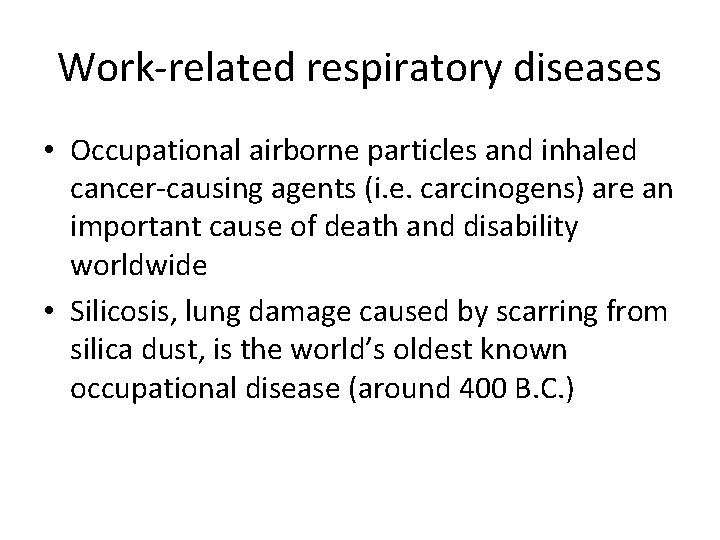 Work-related respiratory diseases • Occupational airborne particles and inhaled cancer-causing agents (i. e. carcinogens) Work-related respiratory diseases • Occupational airborne particles and inhaled cancer-causing agents (i. e. carcinogens)