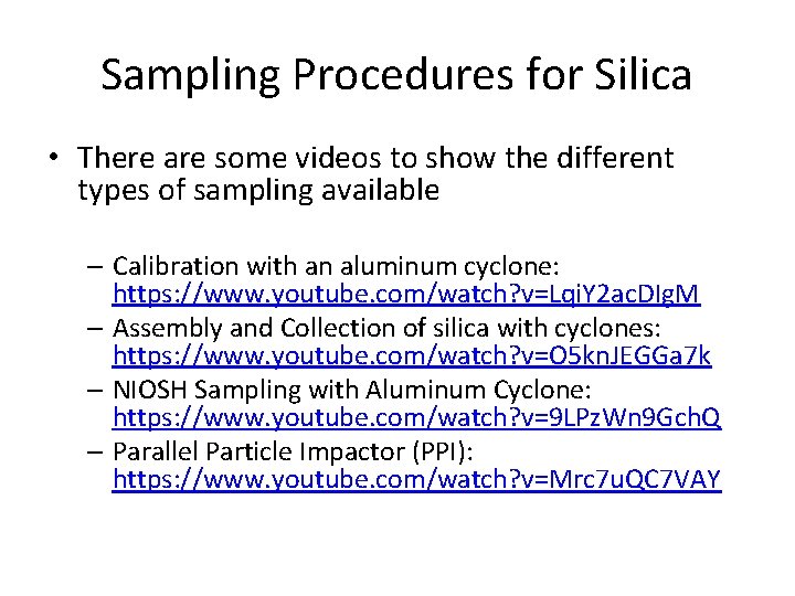 Sampling Procedures for Silica • There are some videos to show the different types Sampling Procedures for Silica • There are some videos to show the different types