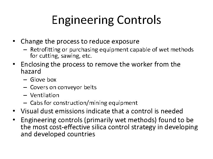 Engineering Controls • Change the process to reduce exposure – Retrofitting or purchasing equipment Engineering Controls • Change the process to reduce exposure – Retrofitting or purchasing equipment