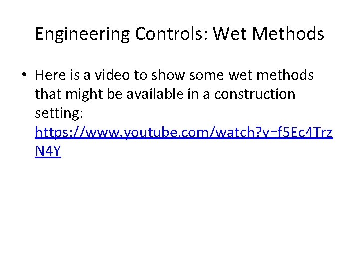 Engineering Controls: Wet Methods • Here is a video to show some wet methods Engineering Controls: Wet Methods • Here is a video to show some wet methods