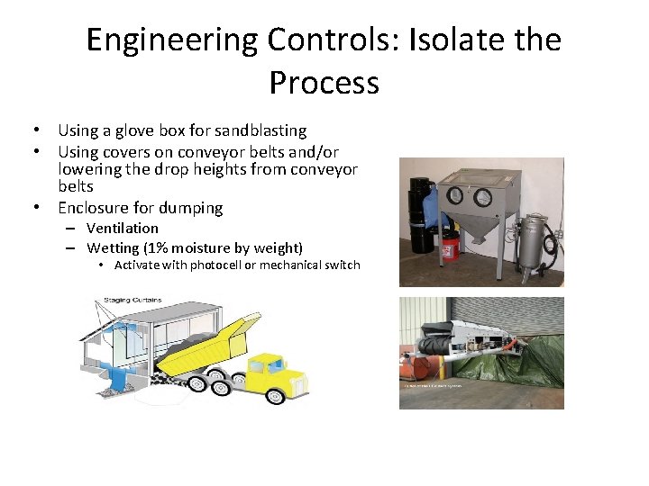 Engineering Controls: Isolate the Process • Using a glove box for sandblasting • Using Engineering Controls: Isolate the Process • Using a glove box for sandblasting • Using