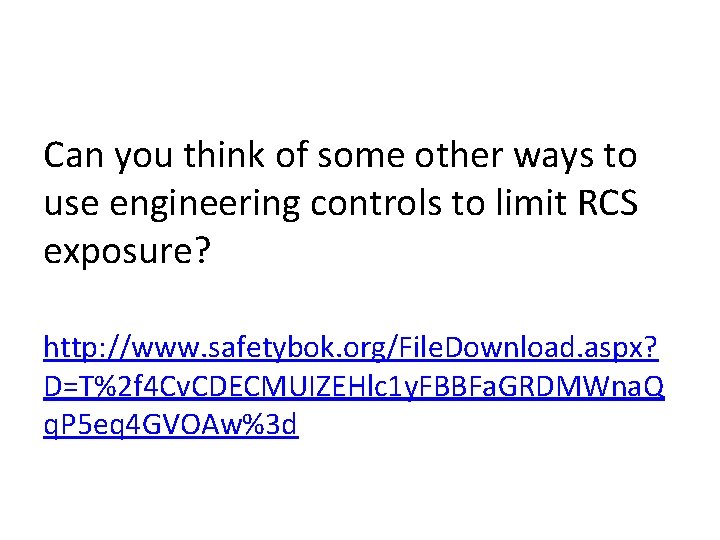 Can you think of some other ways to use engineering controls to limit RCS Can you think of some other ways to use engineering controls to limit RCS
