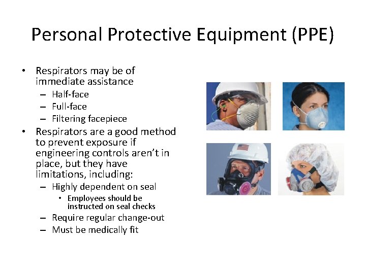 Personal Protective Equipment (PPE) • Respirators may be of immediate assistance – Half-face – Personal Protective Equipment (PPE) • Respirators may be of immediate assistance – Half-face –