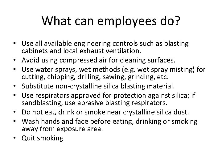 What can employees do? • Use all available engineering controls such as blasting cabinets What can employees do? • Use all available engineering controls such as blasting cabinets