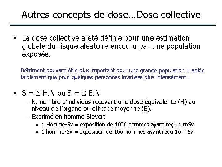 Autres concepts de dose…Dose collective • La dose collective a été définie pour une