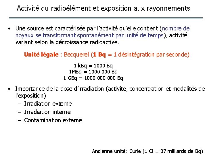 Activité du radioélément et exposition aux rayonnements • Une source est caractérisée par l’activité