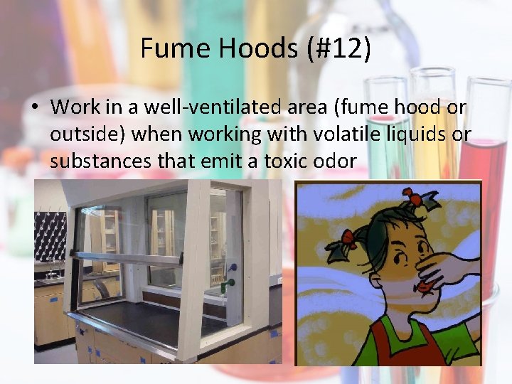 Fume Hoods (#12) • Work in a well-ventilated area (fume hood or outside) when