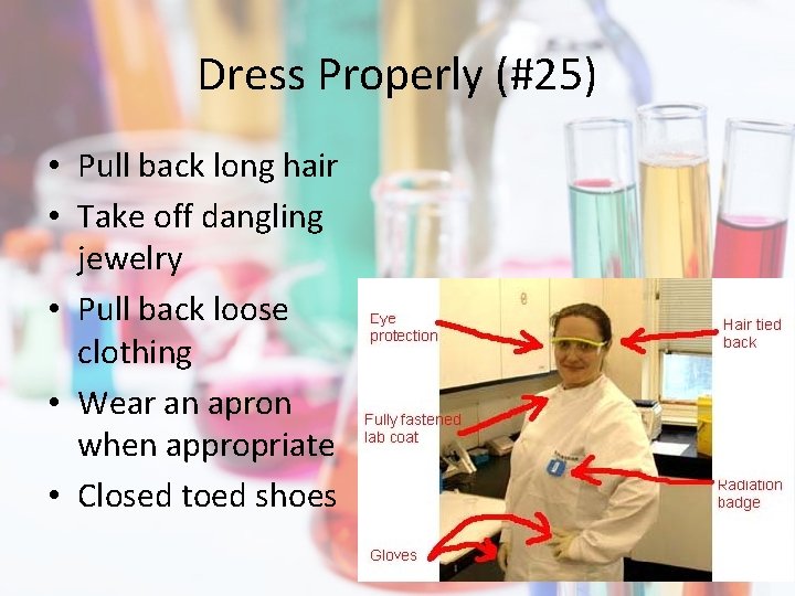 Dress Properly (#25) • Pull back long hair • Take off dangling jewelry •