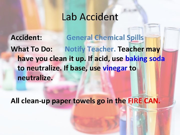 Lab Accident: General Chemical Spills What To Do: Notify Teacher may have you clean