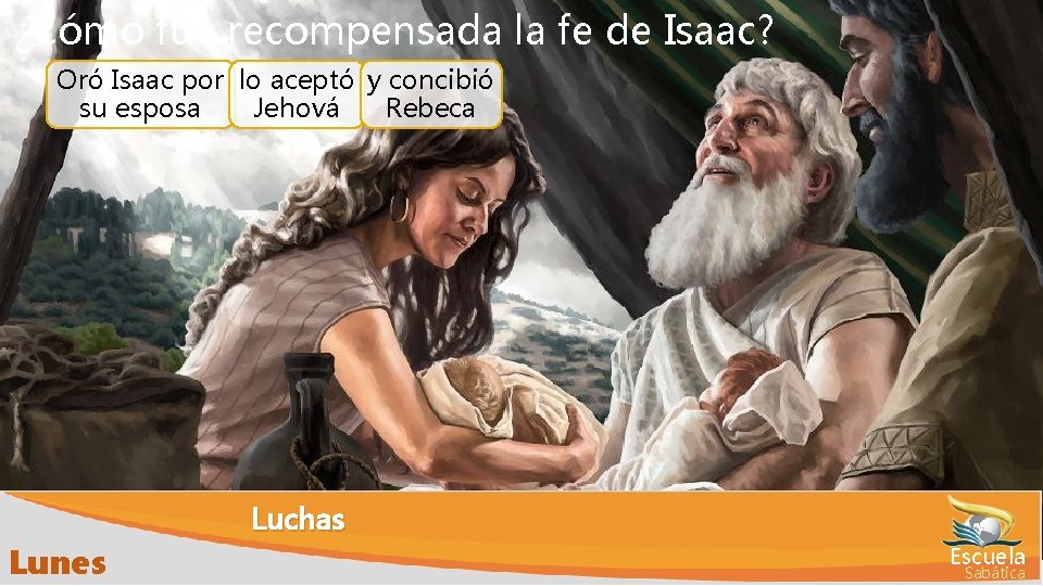 ¿Cómo fue recompensada la fe de Isaac? Oró Isaac por lo aceptó y concibió