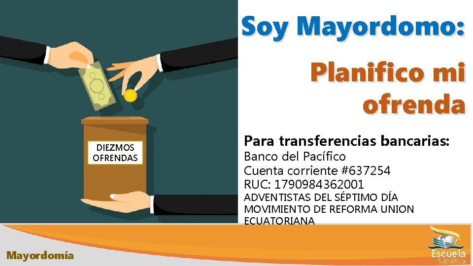 Soy Mayordomo: Planifico mi ofrenda DIEZMOS OFRENDAS Para transferencias bancarias: Banco del Pacífico Cuenta