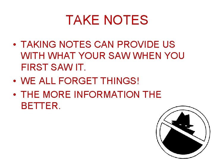 TAKE NOTES • TAKING NOTES CAN PROVIDE US WITH WHAT YOUR SAW WHEN YOU