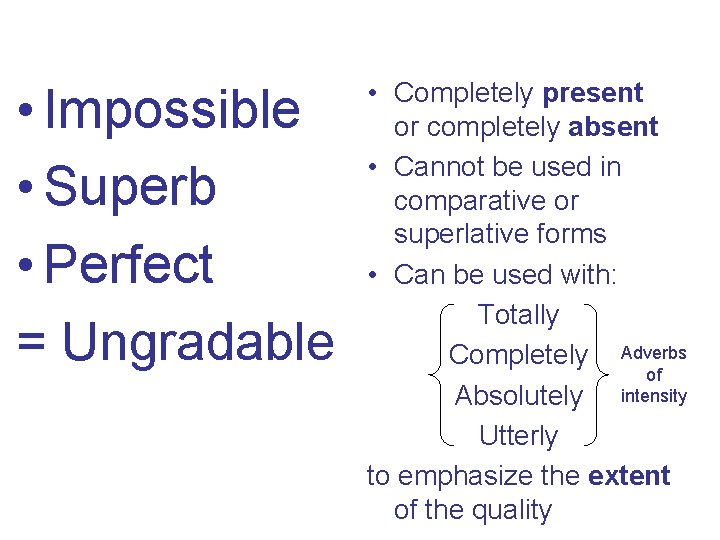  • Impossible • Superb • Perfect = Ungradable • Completely present or completely