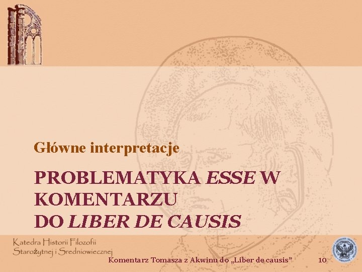 Główne interpretacje PROBLEMATYKA ESSE W KOMENTARZU DO LIBER DE CAUSIS Komentarz Tomasza z Akwinu