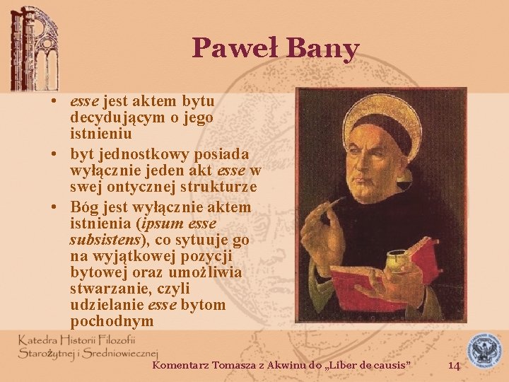 Paweł Bany • esse jest aktem bytu decydującym o jego istnieniu • byt jednostkowy