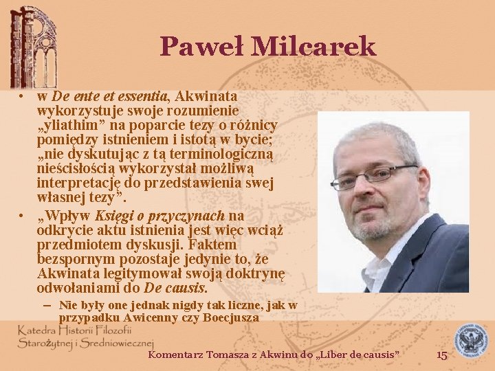 Paweł Milcarek • w De ente et essentia, Akwinata wykorzystuje swoje rozumienie „yliathim” na