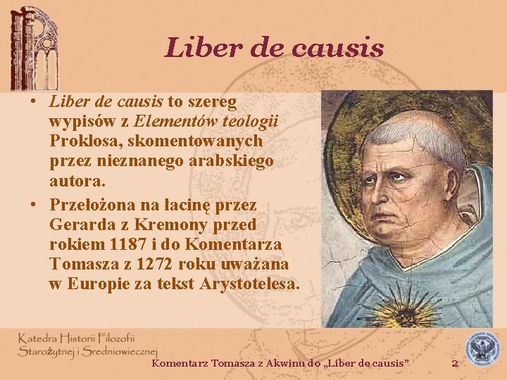 Liber de causis • Liber de causis to szereg wypisów z Elementów teologii Proklosa,