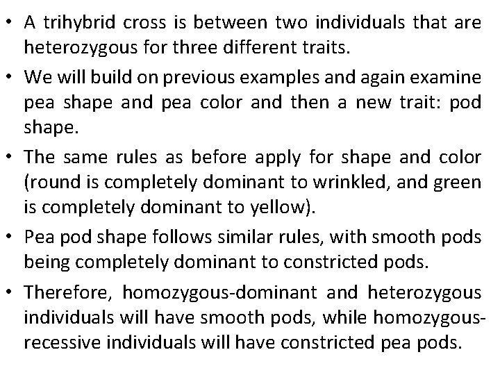  • A trihybrid cross is between two individuals that are heterozygous for three