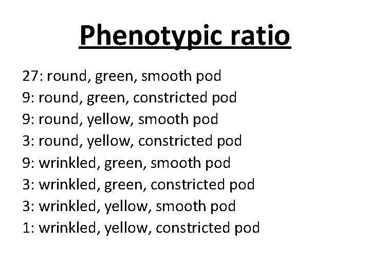 Phenotypic ratio 27: round, green, smooth pod 9: round, green, constricted pod 9: round, Phenotypic ratio 27: round, green, smooth pod 9: round, green, constricted pod 9: round,