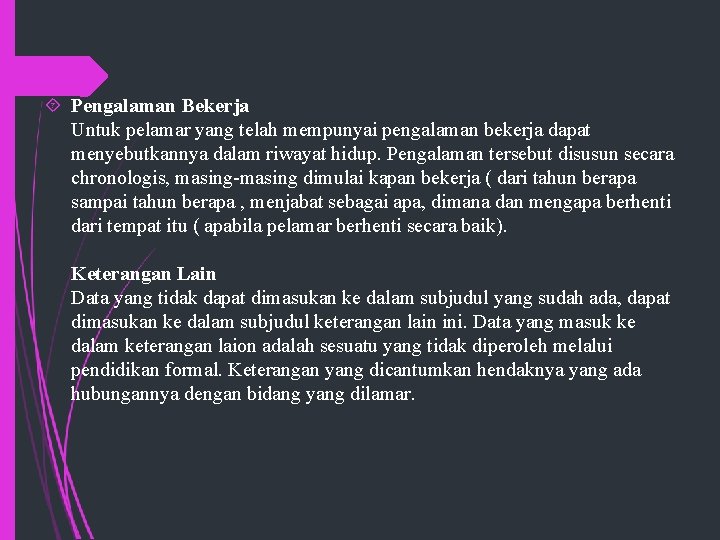  Pengalaman Bekerja Untuk pelamar yang telah mempunyai pengalaman bekerja dapat menyebutkannya dalam riwayat