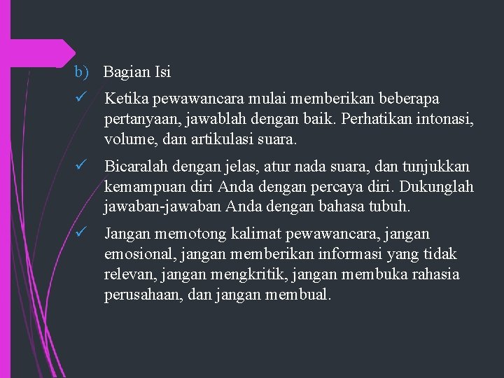 b) Bagian Isi ü Ketika pewawancara mulai memberikan beberapa pertanyaan, jawablah dengan baik. Perhatikan
