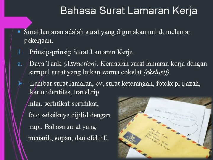 Bahasa Surat Lamaran Kerja § Surat lamaran adalah surat yang digunakan untuk melamar pekerjaan.