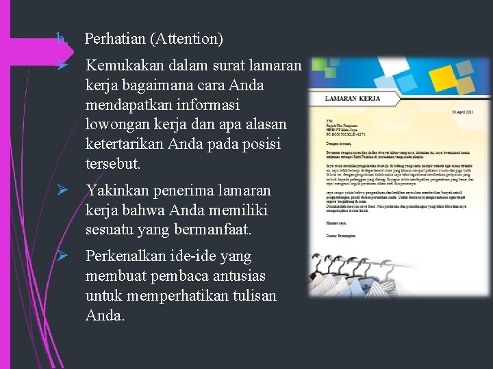 b. Perhatian (Attention) Ø Kemukakan dalam surat lamaran kerja bagaimana cara Anda mendapatkan informasi