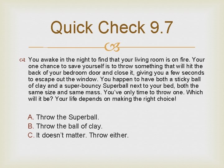 Quick Check 9. 7 You awake in the night to find that your living