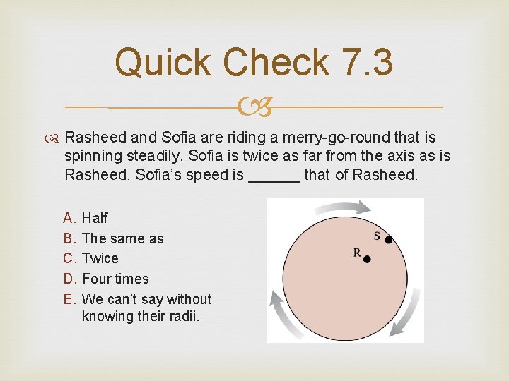 Quick Check 7. 3 Rasheed and Sofia are riding a merry-go-round that is spinning