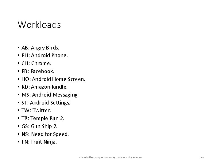 Workloads • • • • AB: Angry Birds. PH: Android Phone. CH: Chrome. FB: