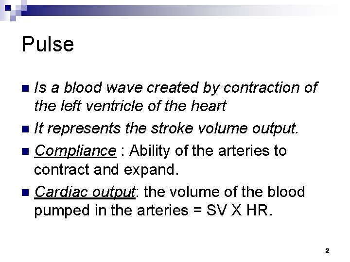 Pulse Is a blood wave created by contraction of the left ventricle of the